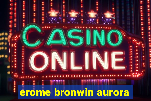 erome bronwin aurora